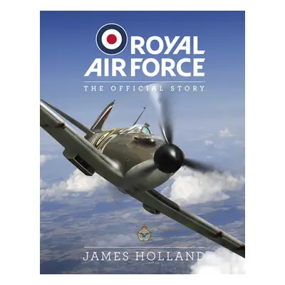 "RAF Centenary Experience: The Official Story" - "" ("Holland James")(Pevná vazba)