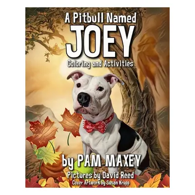 "A Pitbull Named Joey Coloring and Activity Book" - "" ("Maxey Pam")(Paperback)