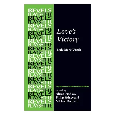 "Love's Victory: By Lady Mary Wroth" - "" ("Findlay Alison")(Pevná vazba)