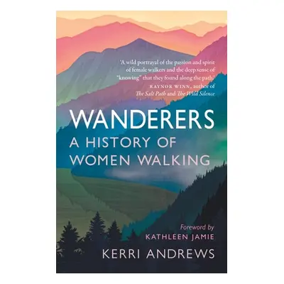 "Wanderers: A History of Women Walking" - "" ("Andrews Kerri")(Paperback)