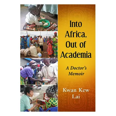 "Into Africa, Out of Academia: A Doctor's Memoir" - "" ("Lai Kwan Kew")(Paperback)