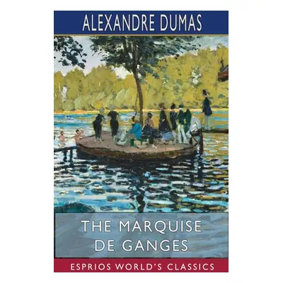 "The Marquise de Ganges (Esprios Classics)" - "" ("Dumas Alexandre")(Paperback)