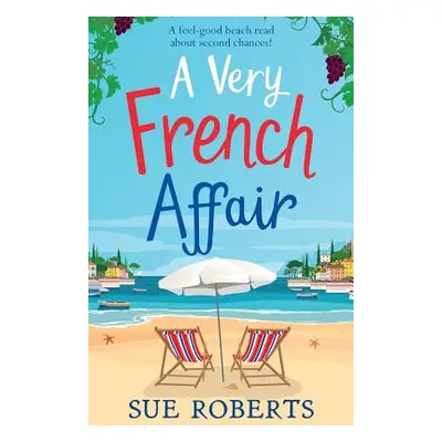 "A Very French Affair: A feel-good beach read about second chances!" - "" ("Roberts Sue")(Paperb