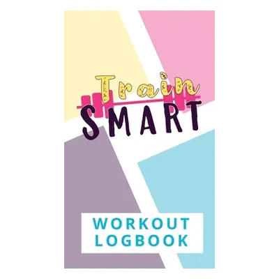 "Train Smart Workout Logbook" - "" ("Thompson Torema")(Pevná vazba)