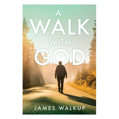 "A Walk With God" - "" ("Walkup James")(Paperback)