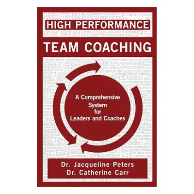 "High Performance Team Coaching: A Comprehensive System for Leaders and Coaches" - "" ("Carr Jac