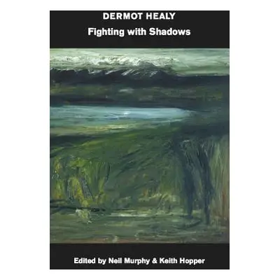 "Fighting with Shadows Or, Sciamachy" - "" ("Healy Dermot")(Paperback)