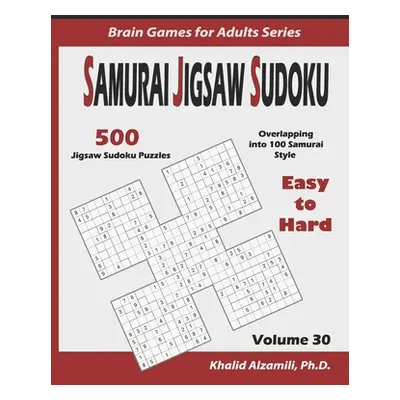 "Samurai Jigsaw Sudoku: 500 Easy to Hard Jigsaw Sudoku Puzzles Overlapping into 100 Samurai Styl