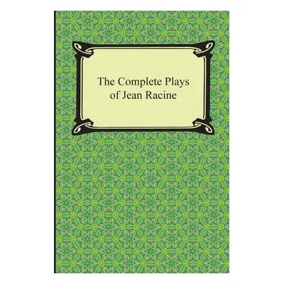 "The Complete Plays of Jean Racine" - "" ("Racine Jean")(Paperback)