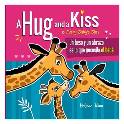 "A Hug and a Kiss is Every Baby's Bliss. Un beso y un abrazo es lo que necesita el beb: A Cute B