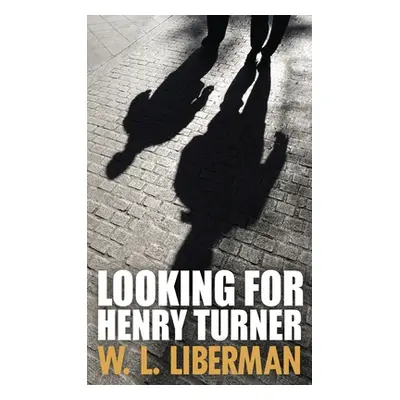 "Looking For Henry Turner" - "" ("Liberman W. L.")(Pevná vazba)