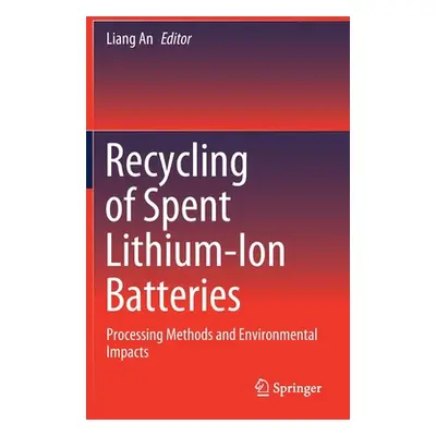 "Recycling of Spent Lithium-Ion Batteries: Processing Methods and Environmental Impacts" - "" ("