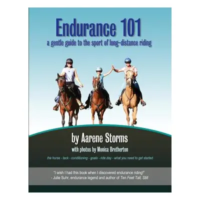 "Endurance 101: a gentle guide to the sport of long-distance riding" - "" ("Storms Aarene")(Pape