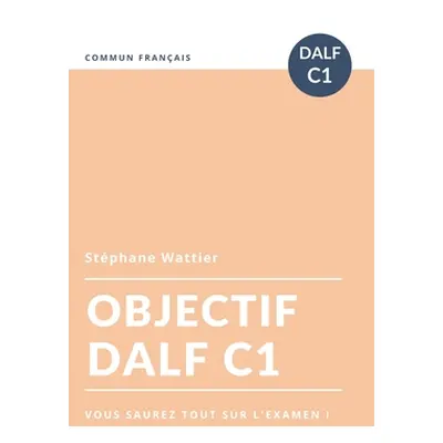 "Objectif DALF C1" - "" ("Wattier Stphane")(Paperback)