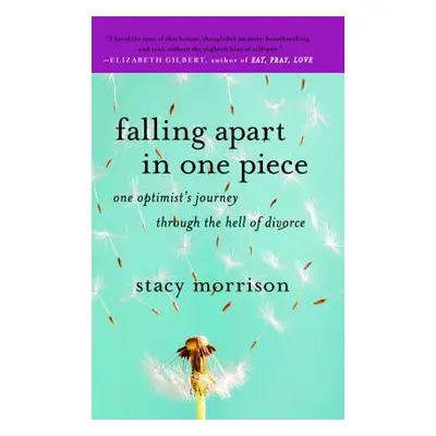 "Falling Apart in One Piece: One Optimist's Journey Through the Hell of Divorce" - "" ("Morrison