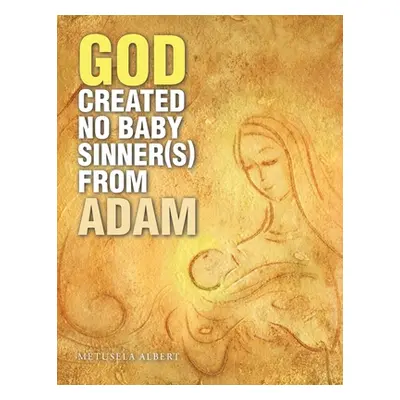 "God Created No Baby Sinner(S) from Adam" - "" ("Albert Metusela")(Paperback)