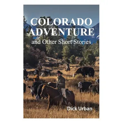 "Colorado Adventure: and Other Short Stories" - "" ("Urban Dick")(Paperback)