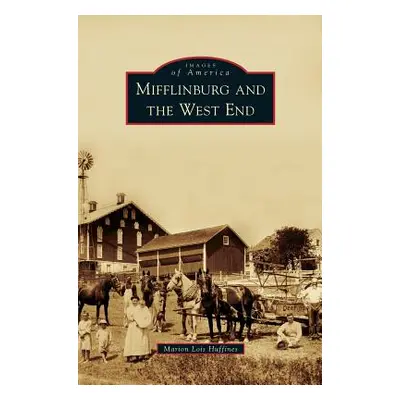 "Mifflinburg and the West End" - "" ("Huffines Marion Lois")(Pevná vazba)