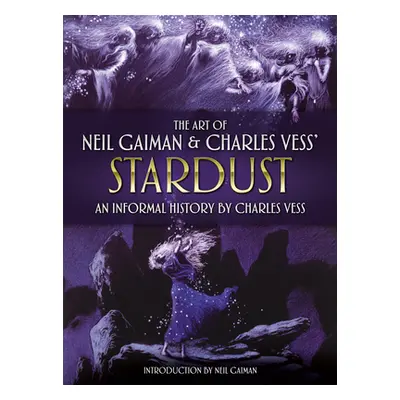 "The Art of Neil Gaiman and Charles Vess's Stardust: An Informal History by Charles Vess" - "" (