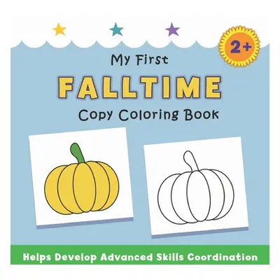 "My First Falltime Copy Coloring Book: helps develop advanced skills coordination" - "" ("Avery 