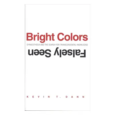 "Bright Colors Falsely Seen: Synaesthesia and the Search for Transcendental Knowledge" - "" ("Da