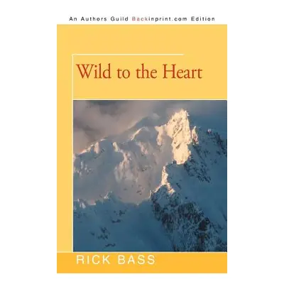 "Wild to the Heart" - "" ("Bass Rick")(Paperback)