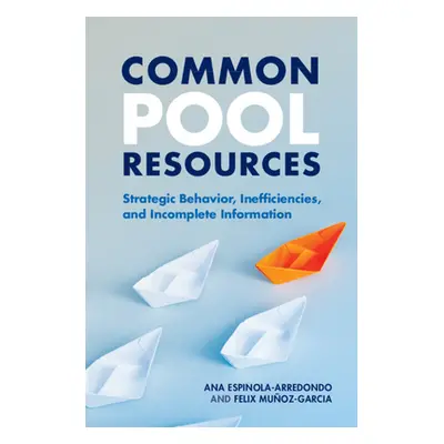 "Common Pool Resources" - "" ("Espinola-Arredondo Ana")(Paperback)