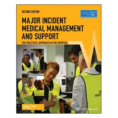 "Major Incident Medical Management and Support: The Practical Approach in the Hospital" - "" ("A