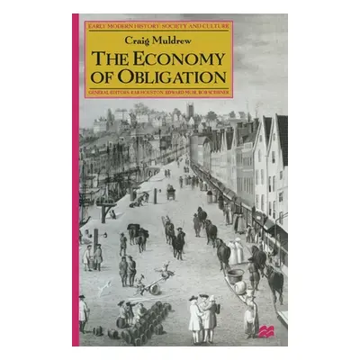 "The Economy of Obligation: The Culture of Credit and Social Relations in Early Modern England" 