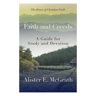 "Faith and Creeds: A Guide for Study and Devotion" - "" ("McGrath Alister E.")(Paperback)