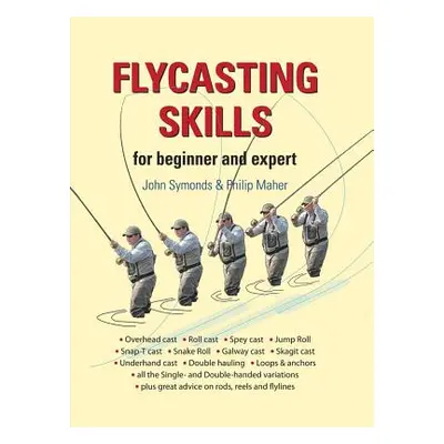 "Flycasting Skills: For Beginner and Expert" - "" ("Symonds John")(Pevná vazba)