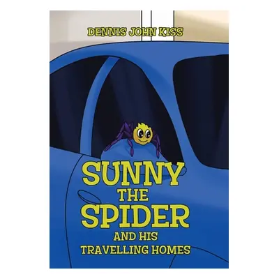 "Sunny the Spider and His Travelling Homes" - "" ("Kiss Dennis John")(Pevná vazba)