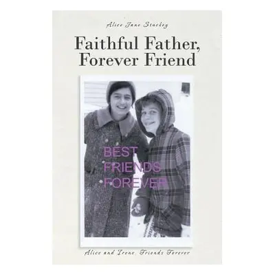 "Faithful Father, Forever Friend" - "" ("Stuckey Alice Jane")(Paperback)