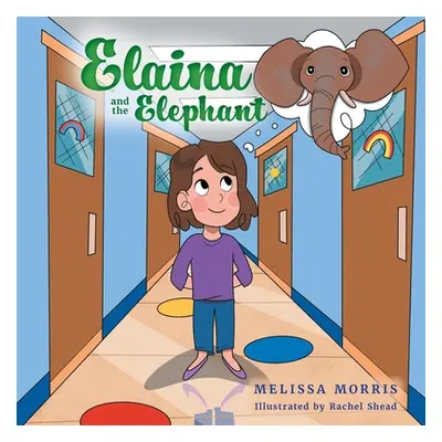 "Elaina and the Elephant" - "" ("Morris Melissa")(Paperback)