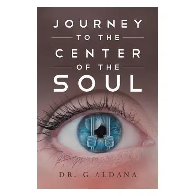 "Journey to the Center of the Soul" - "" ("Aldana G.")(Paperback)