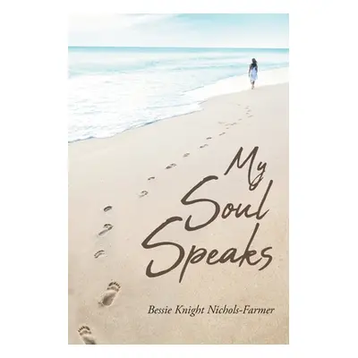 "My Soul Speaks" - "" ("Nichols-Farmer Bessie Knight")(Paperback)