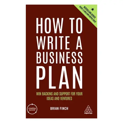 "How to Write a Business Plan: Win Backing and Support for Your Ideas and Ventures" - "" ("Finch