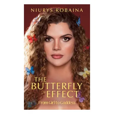 "The Butterfly Effect: From Girl to Goddess" - "" ("Robaina Niurys")(Pevná vazba)