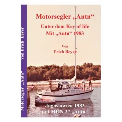 "Motorsegler Antn: Unter dem Key of life mit Antn 1983" - "" ("Beyer Erich")(Paperback)