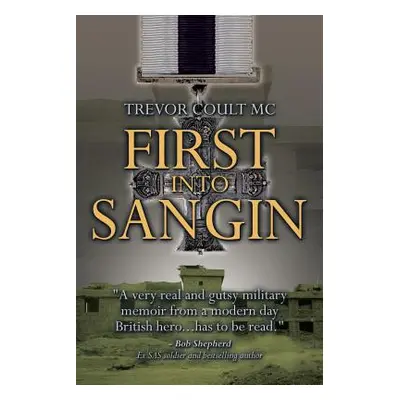 "First into Sangin" - "" ("Coult MC Trevor")(Paperback)