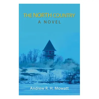 "The North Country" - "" ("Mowatt Andrew R. H.")(Paperback)