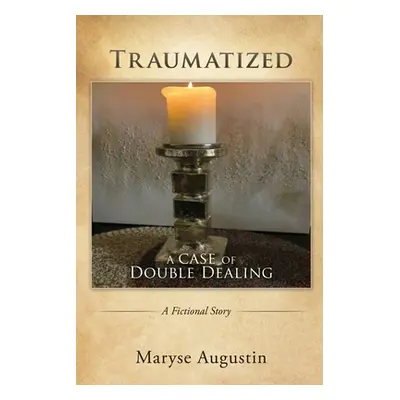 "Traumatized: A case of Double Dealing" - "" ("Augustin Maryse")(Paperback)