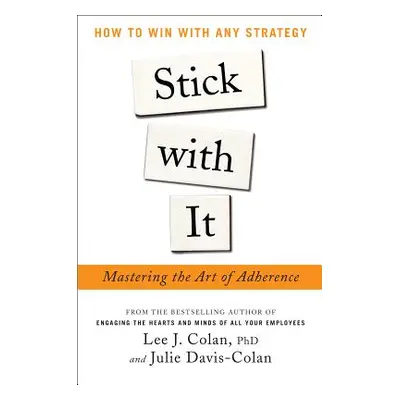 "Stick with It: Mastering the Art of Adherence" - "" ("Colan Lee")(Pevná vazba)