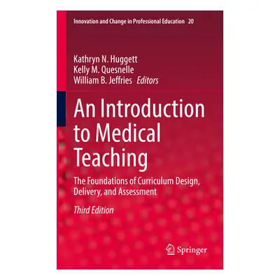 "An Introduction to Medical Teaching: The Foundations of Curriculum Design, Delivery, and Assess