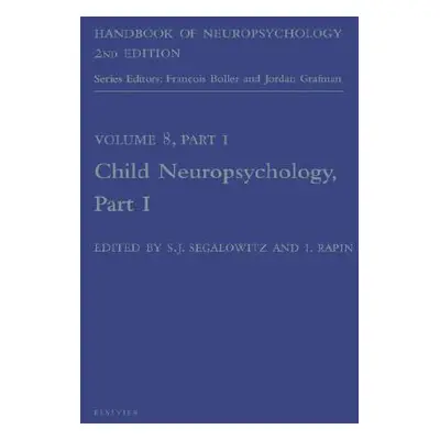 "Handbook of Neuropsychology, 2nd Edition: Child Neuropsychology, Part 1 Volume 8" - "" ("Segalo