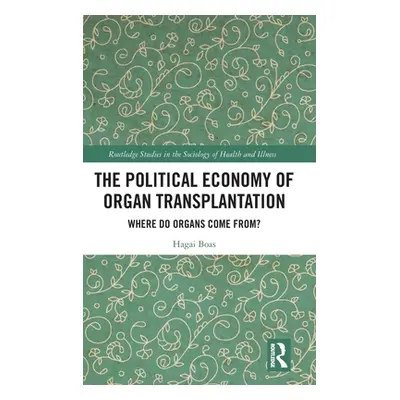 "The Political Economy of Organ Transplantation: Where Do Organs Come From?" - "" ("Boas Hagai")