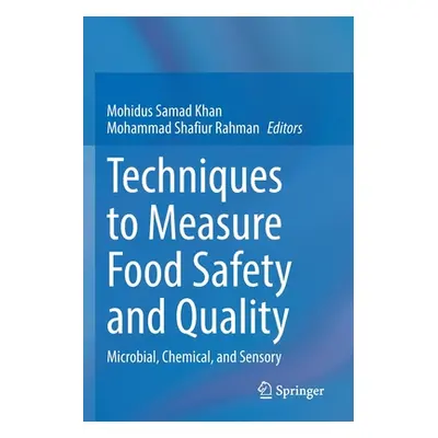 "Techniques to Measure Food Safety and Quality: Microbial, Chemical, and Sensory" - "" ("Khan Mo