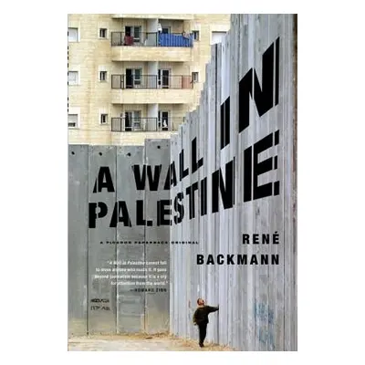 "A Wall in Palestine" - "" ("Backmann Ren")(Paperback)