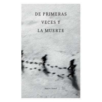 "De primeras veces y la muerte" - "" ("Santos Noel A.")(Paperback)