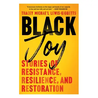 "Black Joy: Stories of Resistance, Resilience, and Restoration" - "" ("Lewis-Giggetts")(Paperbac